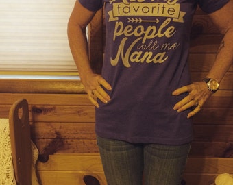 my favorite people call me nana shirt