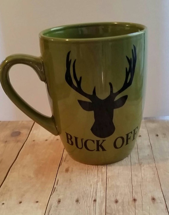 Buck Off Coffee Mug Hunting Mug Deer Coffee Mug