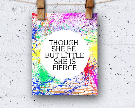 Though She Be Little She Is Fierce Quote PRINTABLE Wall Art