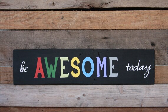 Be Awesome Today Sign Awesome Today Reclaimed by TheRustedMonkey