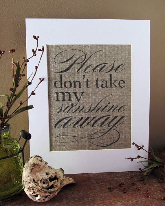 PLEASE don't TAKE my SUNSHINE away burlap art by PrettyMuchArt