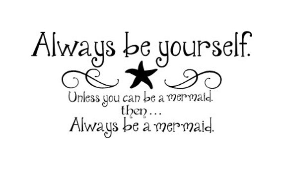 Download Always be yourself unless you can be a mermaid then always be