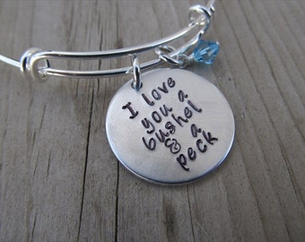 Inspirational Bracelet- "I love you a bushel & a peck" with an accent bead of your choice