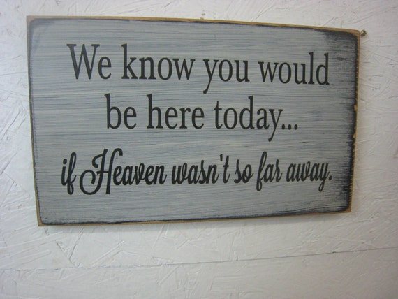 We Know You Would Be Here Today.. If Heaven by ExpressionsNmore