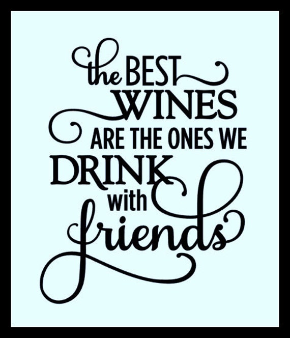 Download The Best Wines Are The Ones We Drink With Friends Vinyl