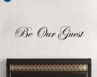 Be our guest, be our guest sign, be our guest decal, be our guest wall decal, D00174.