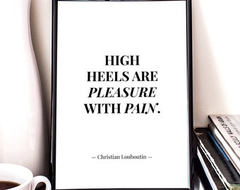 High Heels are pleasure with pain, Christian Louboutin Quote, Fashion Print, Giclee Print