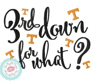 Tennessee Football "3rd Down For What?" Machine Embroidery Design