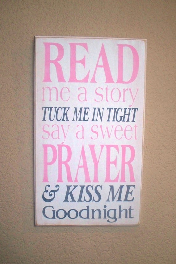 READ me a story ~ Tuck me in tight ~ Say a sweet PRAYER ~ & KISS Me Goodnight - Painted Wooden Sign - Girl's Room - Pink , Gray, White