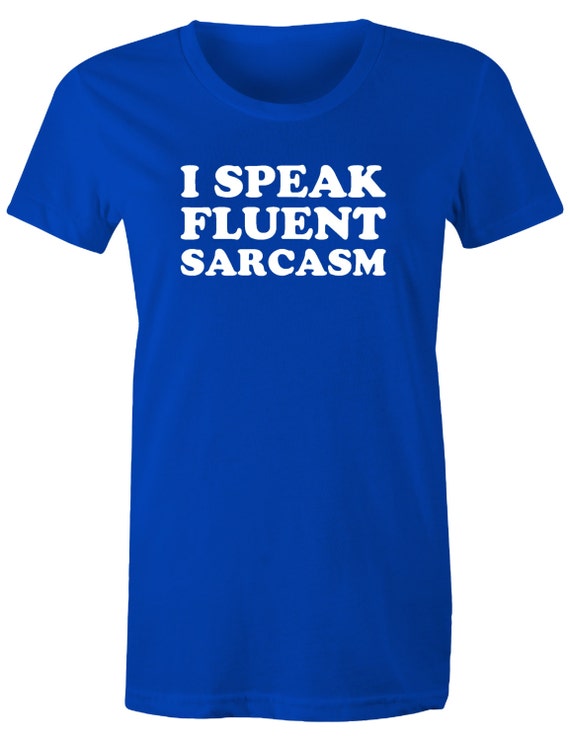 Sarcasm T-Shirt I Speak Fluent Sarcasm Sarcastic Shirts