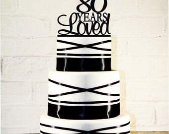 80th Birthday Cake Topper - 80 Years Loved Custom - 80th Anniversary