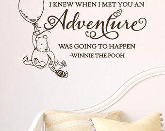 I Knew When I Met You An Adventure Was Going To Happen Wall Decal Vinyl Sticker Quote Classic Winnie The Pooh