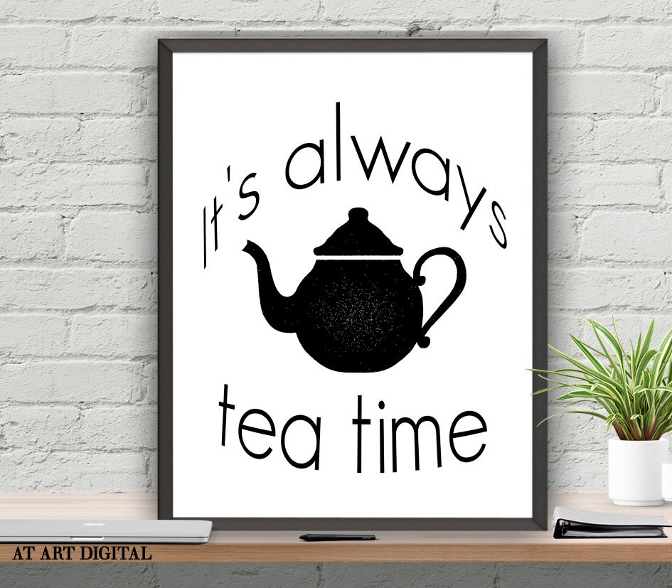 Tea Quote It's Always Tea Time Kitchen Decor Print by ...