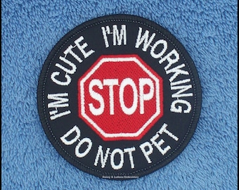 Stop Im Cute Im Working Do Not Pet Service Dog Patch 3 inch round Danny & LuAnns Embroidery