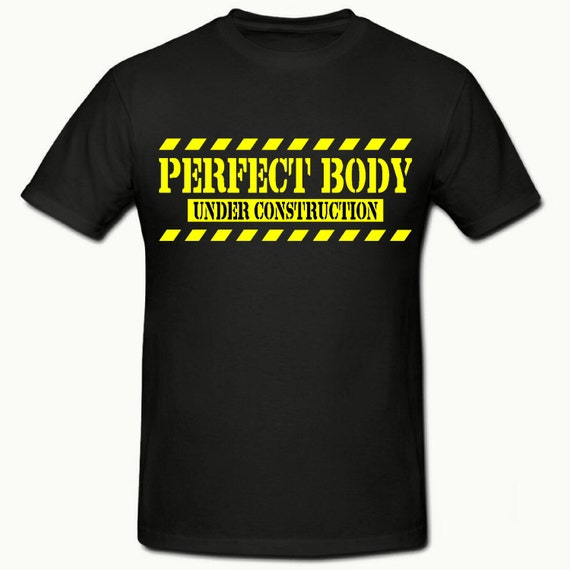 Perfect body under construction t shirtmens t shirt sizes