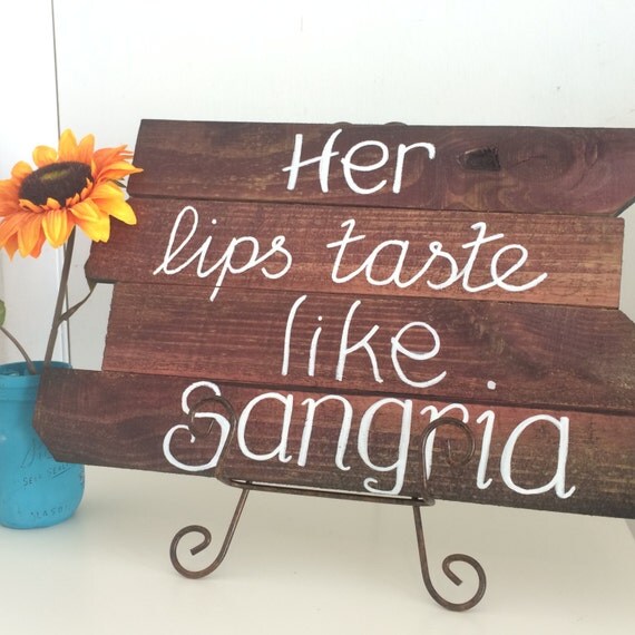 Reclaimed Her lips taste like Sangria Hand Painted