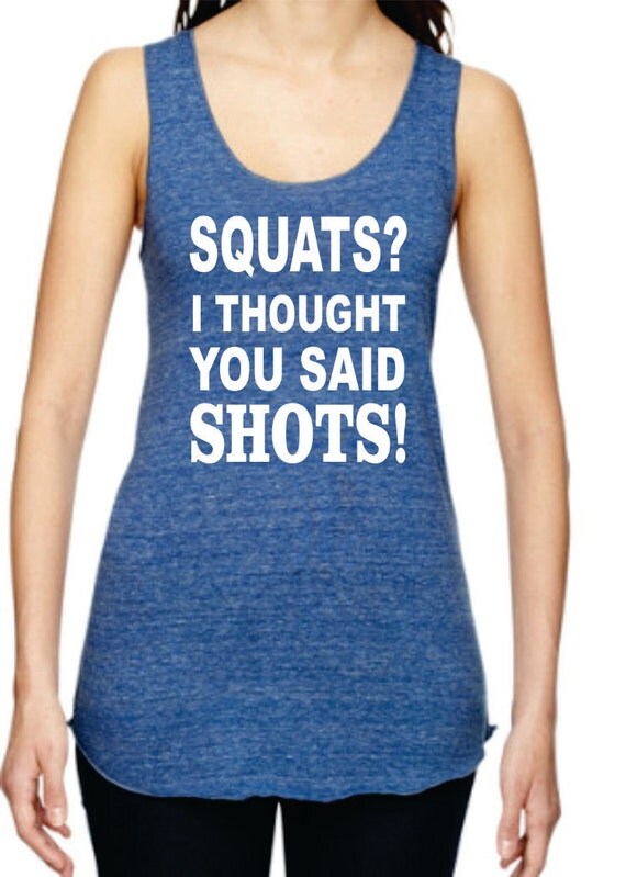 Squats I Thought You Said Shots Workout ECO Meegs Racerback