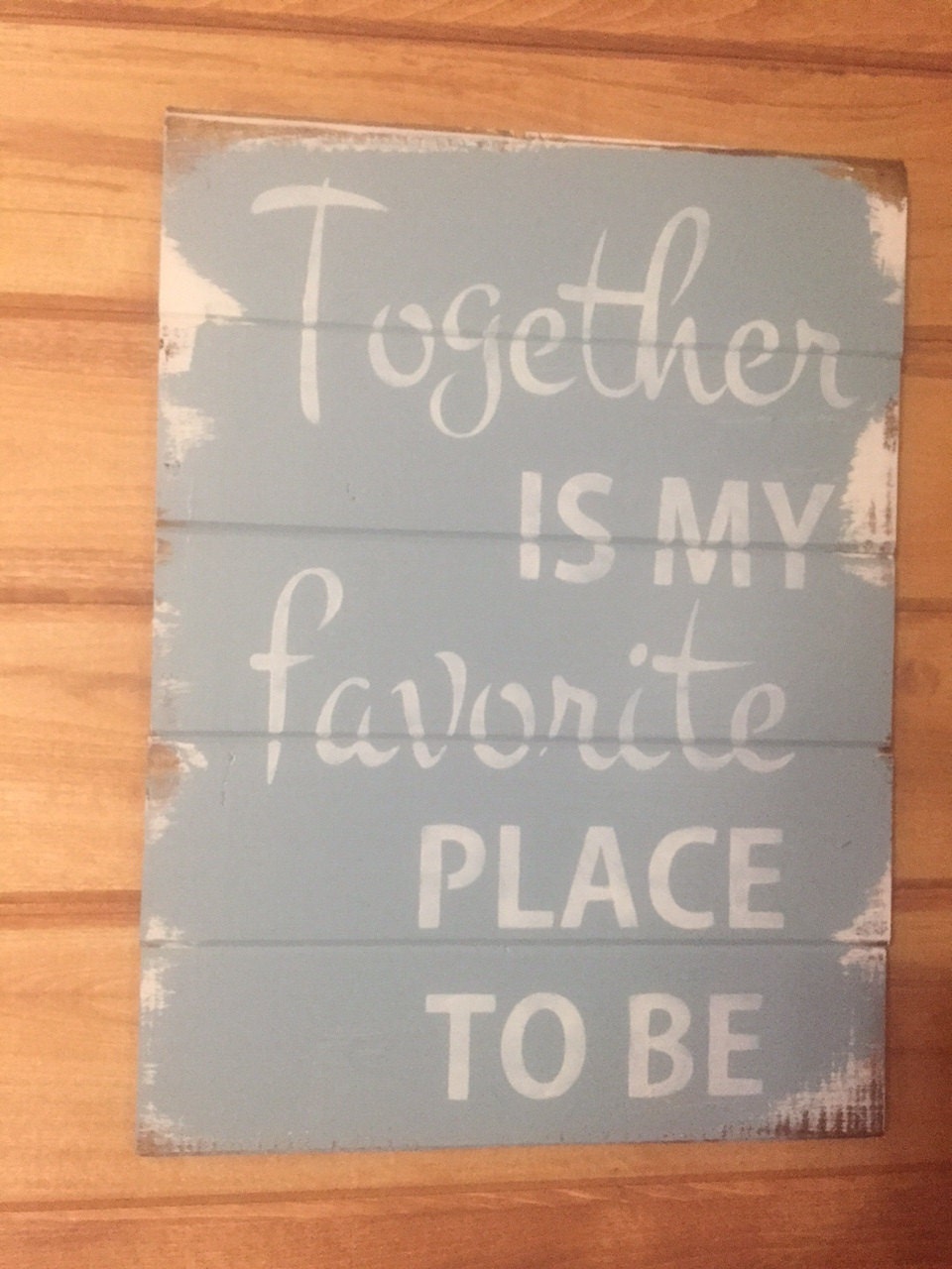 Together is my Favorite place to be 13w x17 1/2h