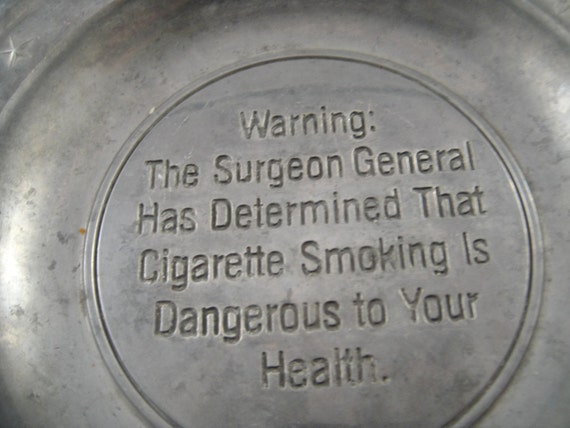 Warning Surgeon General Cigarette Smoking Ashtray Pewter Made