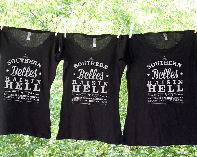 Southern Belles Raisin Hell Bachelorette Party Shirts Personalized with name, date and location - sets GC