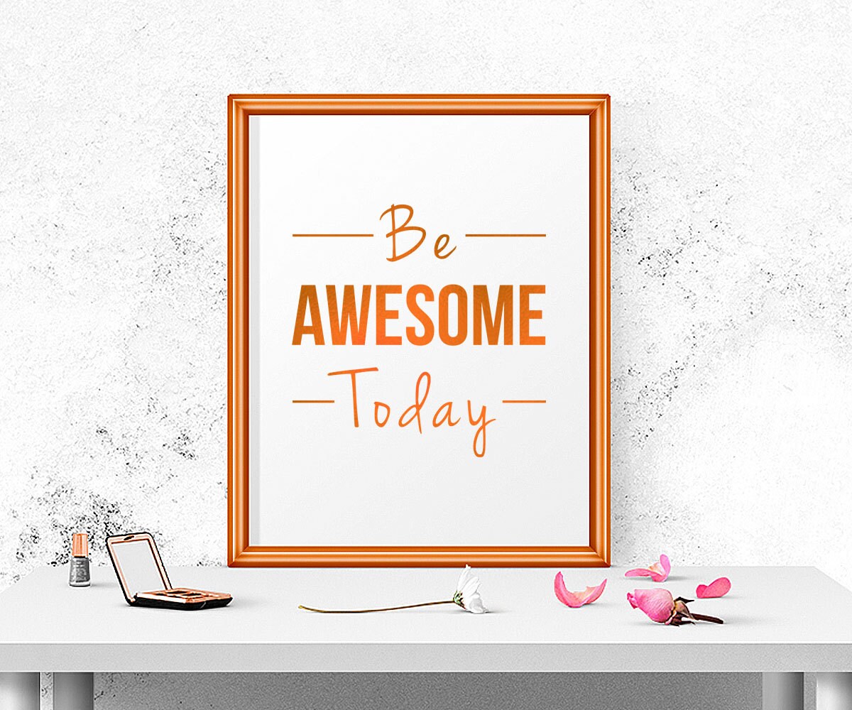 Be Awesome Today Print Be Awesome Today Poster Be by GemsQueen