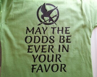 may the odds be ever in your favor t shirt