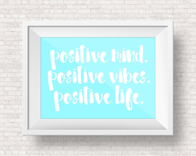 PICK YOUR COLORS: Positive Mind. Positive Vibes. Positive Life -- Motivational Quote Art -- Office Print, Modern, Inspiring Art