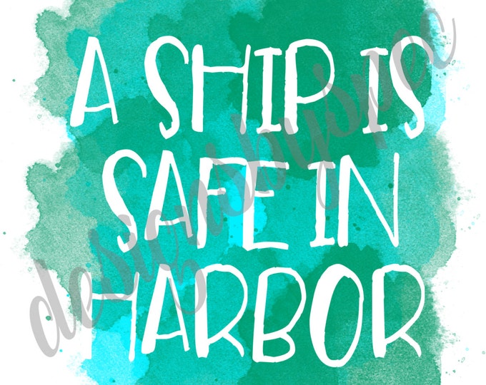 PRINT PACK: "A Ship Is Safe At Harbor....But That's Not What Ships Are For" --- Inspirational Quote Watercolor Prints