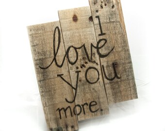 I love you more Gift for her Anniversary gift Gift for women Love decor Bedroom decor Love signs Gift for girlfriend Wood wall hanging