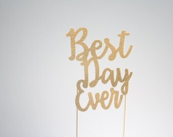 Glitter Best Day Ever Cake Topper-Wedding-Cake Topper- Gold Wedding-Silver Wedding-Rustic Wedding