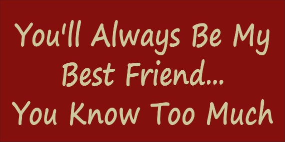 Items similar to SIGN STENCIL - You'll Always Be My Best Friend...You ...