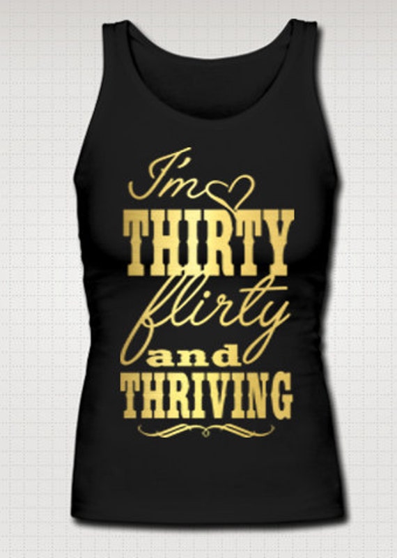 thirty flirty and thriving shirt