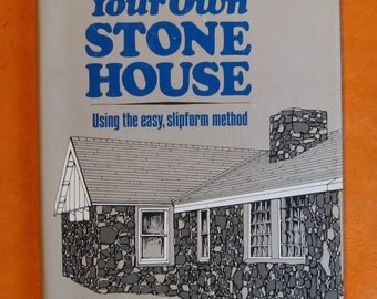 Build Your Own Stone House: Using the Easy, Slipform Method by Karl ...