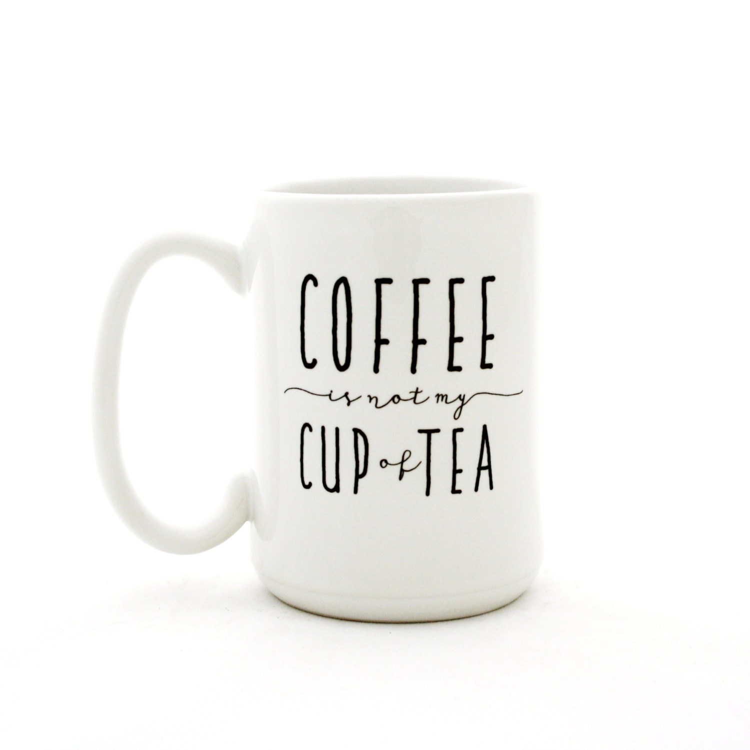 Coffee is Not My Cup of Tea. Large by MilkandHoneyLuxuries on Etsy