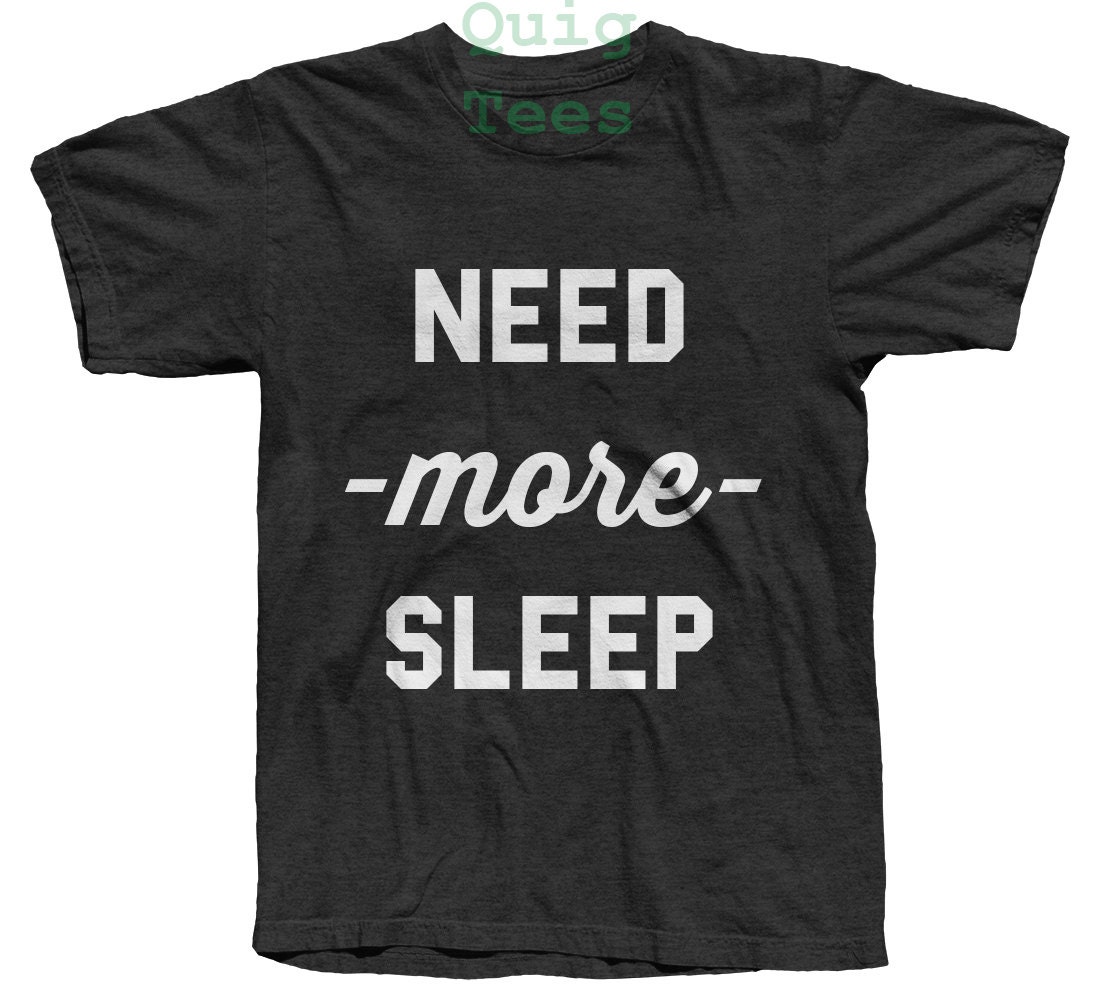 need more sleep shirt