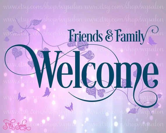 Friends & Family Welcome Sign Digital Cutting File in by ...