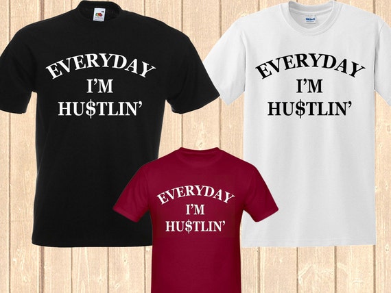 everyday im hustlin t shirt