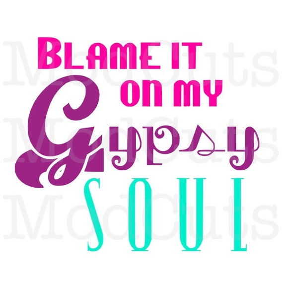 SVG Quote Blame it on my Gypsy Soul SVG File Download Modern