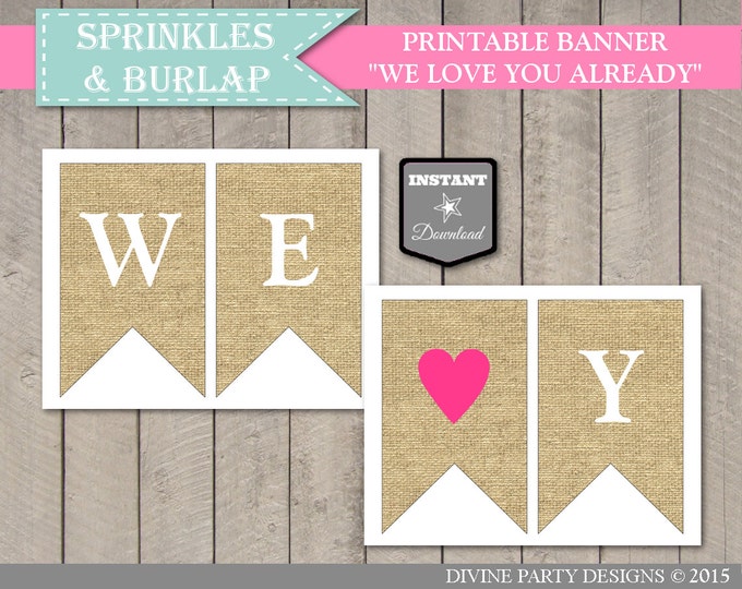 SALE INSTANT DOWNLOAD Burlap We Love You Already Banner / Printable / Baby Shower / Burlap and Sprinkles Collection / Item #1103