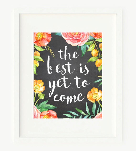 Quote Art Print The Best Is Yet To Come Printable Art 8x10 