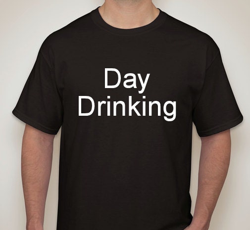 Day Drinking T-shirt by ECVinylSupply