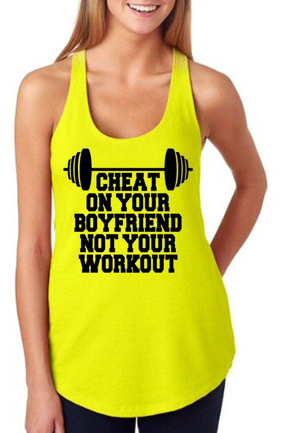 Cheat On Your Boyfriend Not Your Workout Tank by RodDesigns