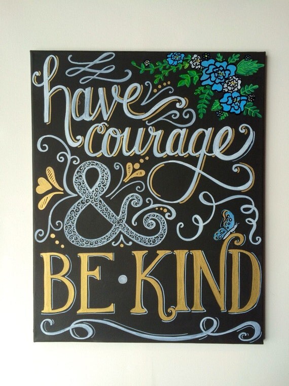 Have Courage & Be Kind Hand Lettered/Calligraphy Chalkboard Art - Hand Painted 16x20 Canvas - Inspirational, Quote, home decor, shower, nurs