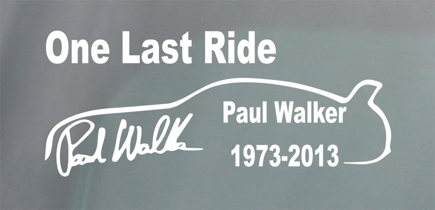 Paul Walker one last ride with car Vinyl Decal by DevonDecals