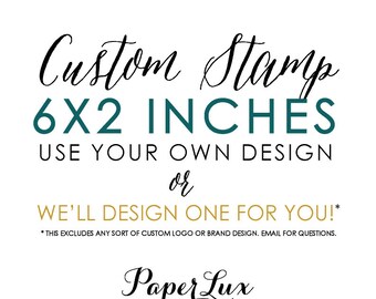 Custom Rubber Stamp - 6x2 inches - Logo Stamp, Wedding Stamp, Business Stamp - Free Handle Option