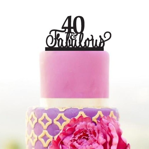 40 and fabulous cake topper 40th Birthday Cake by walldecal76