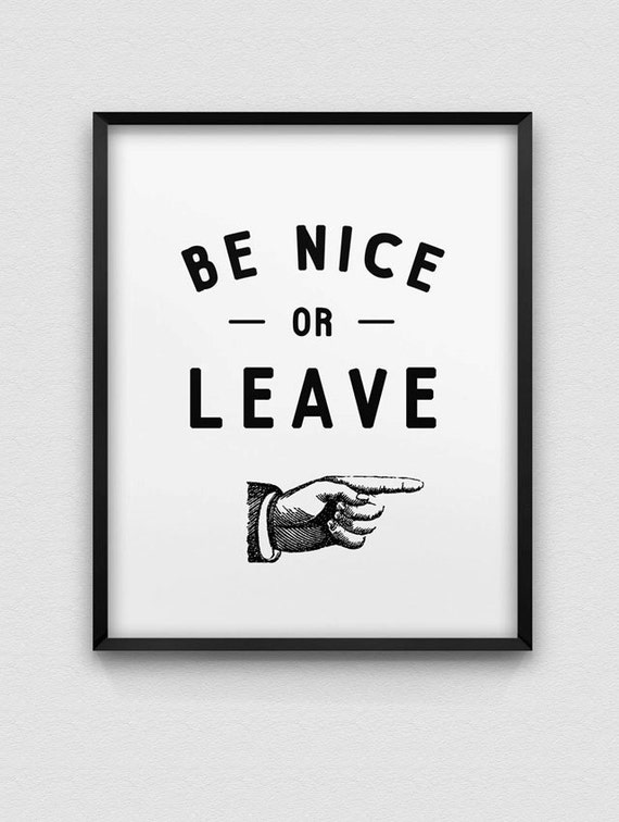 printable typographic poster // be nice or leave wall decor // instant download print // printable office decor // be nice print