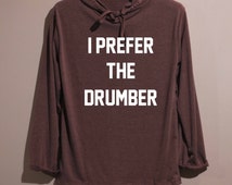 i prefer the drummer t shirt