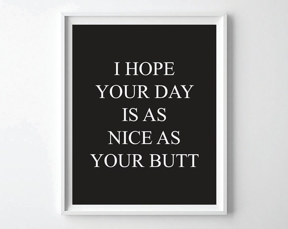 Typography Print I Hope Your Day Is As Nice As by bonmotprints