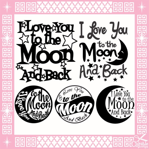 Download I Love You To The Moon and Back Cut Files DFX / by ...